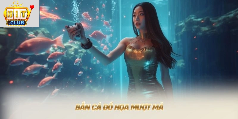 Bắn cá đồ họa mượt mà